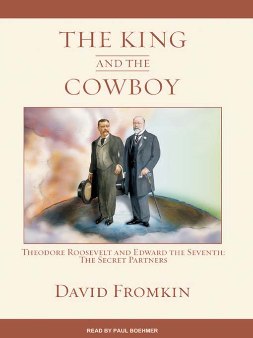 Title details for The King and the Cowboy by David Fromkin - Available